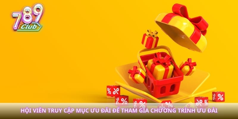 Hội viên truy cập mục ưu đãi để tham gia chương trình ưu đãi