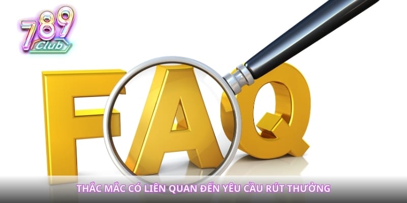 Thắc mắc có liên quan đến yêu cầu rút thưởng